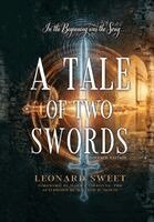 Leonard Sweet - A Tale of Two Swords, Inbunden