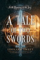 Leonard Sweet - A Tale of Two Swords, Häftad