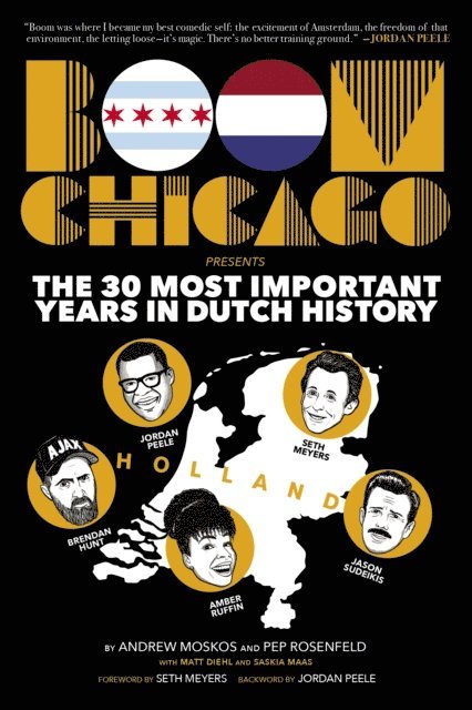 Saskia Maas, Matt Diehl, Pep Rosenfeld, Andrew Moskos - Boom Chicago Presents the 30 Most Important Years in Dutch History, E-bok