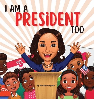 Shanley Simpson - I Am A President Too, Inbunden