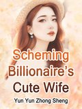 Scheming Billionaire's Cute Wife