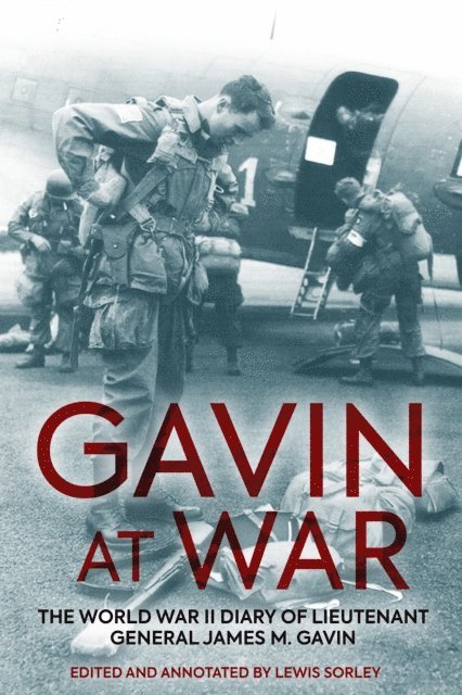 Lewis Sorley - Gavin at War, E-bok