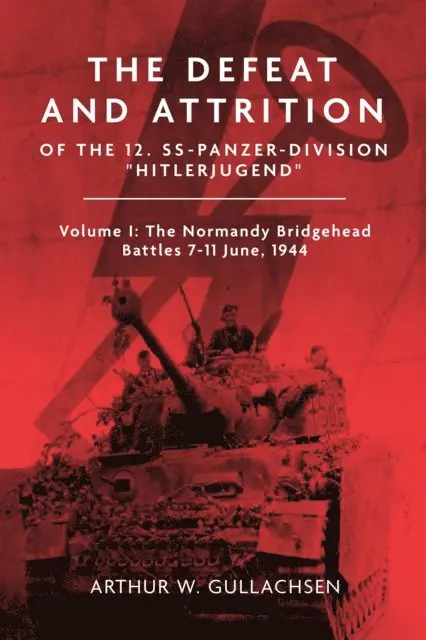 Arthur W. Gullachsen - Defeat and Attrition of the 12. SS-Panzerdivision Hitlerjugend, E-bok. Tillgänglighet: Lägg i varukorg