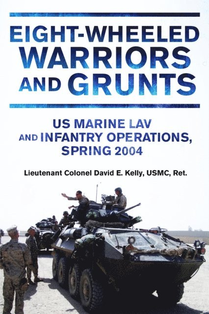 David E Kelly - Eight-Wheeled Warriors and Grunts, E-bok