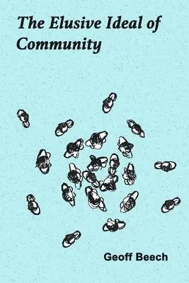 Geoffrey Robert Beech - The Elusive Ideal of Community, Häftad. Tillgänglighet: Lägg i varukorg