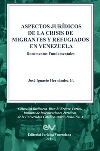 ASPECTOS JURDICOS DE LA CRISIS HUMANITARIA DE MIGRANTES Y REFUGIADOS EN VENEZUELA. Documentos Fundamentales