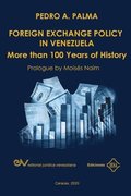 FOREIGN EXCHANGE POLICY IN VENEZUELA. More than 100 Years of History