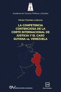 LA COMPETENCIA DE LA CORTE INTERNACIONAL DE JUSTICIA Y EL CASO GUYANA vs. VENEZUELA