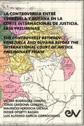 La Controversia Entre Venezuela Y Guyana En La Corte Internacional de Justicia. Fase Preliminar
