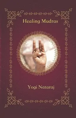 Sundari Dasi, Yogi Nataraj - Healing Mudras: Yoga of the Hands, Häftad. Tillgänglighet: Lägg i varukorg