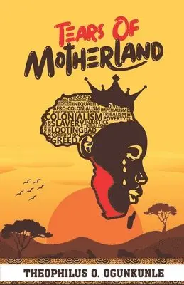 Theophilus O. Ogunkunle - Tears of Motherland, Häftad. Tillgänglighet: Lägg i varukorg
