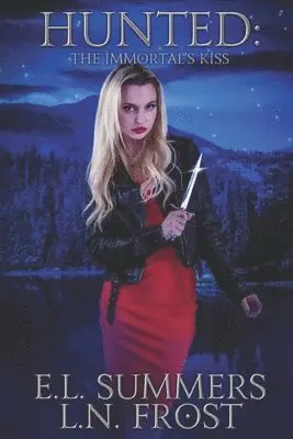 L. N. Frost, E. L. Summers - Hunted: The Immortal's Kiss, Häftad. Tillgänglighet: Lägg i varukorg