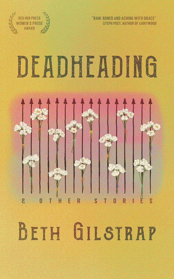Beth Gilstrap - Deadheading and Other Stories, Häftad