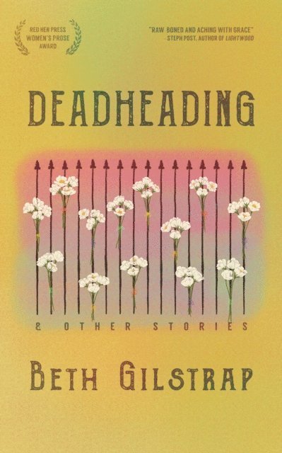 Beth Gilstrap - Deadheading and Other Stories, E-bok