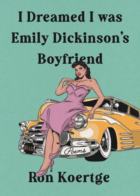 Ron Koertge - I Dreamed I Was Emily Dickinson's Boyfriend, E-bok