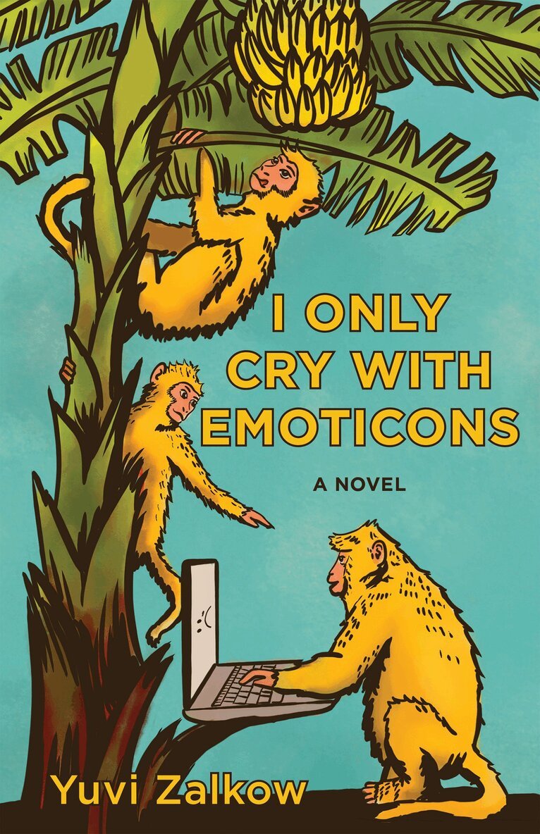 Yuvi Zalkow - I Only Cry with Emoticons, Inbunden