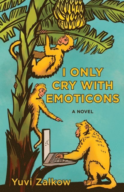 Yuvi Zalkow - I Only Cry with Emoticons, E-bok