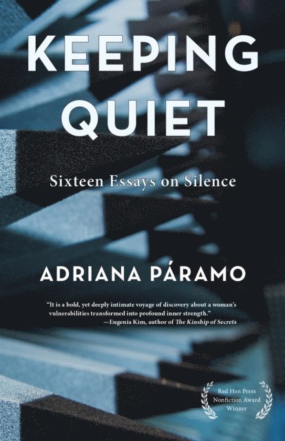 Adriana Paramo - Keeping Quiet: Sixteen Essays on Silence, E-bok