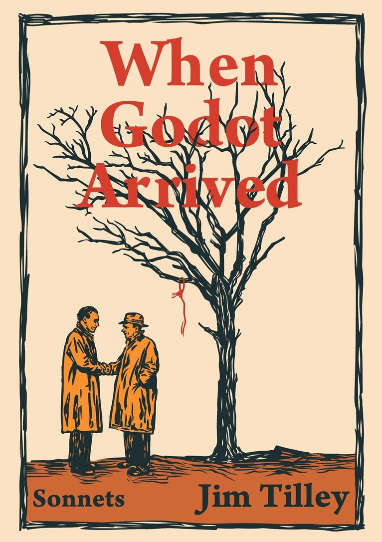 Jim Tilley - When Godot Arrived, Inbunden