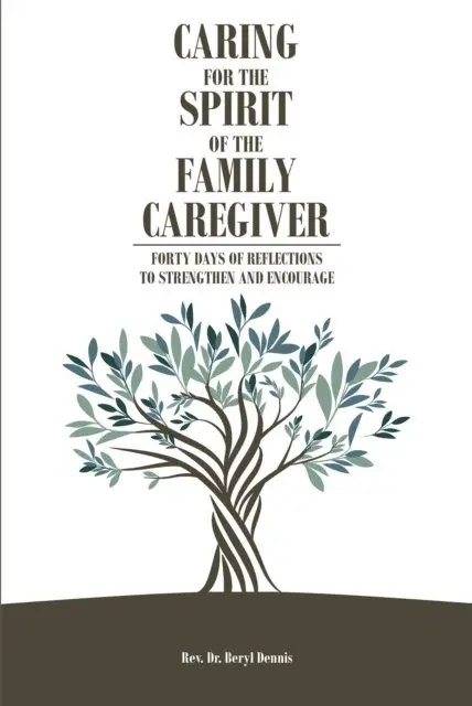 Rev. Dr. Beryl Dennis - Caring for the Spirit of the Family Caregiver, E-bok. Tillgänglighet: Lägg i varukorg