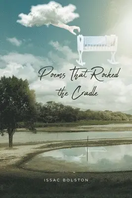Issac Bolston - Poems That Rocked the Cradle, Häftad. Tillgänglighet: Lägg i varukorg