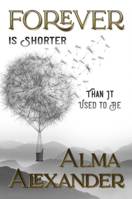 Alma Alexander - Forever Is Shorter Than It Used To Be, E-bok