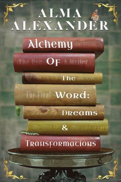 Alma Alexander - Alchemy of the Word, E-bok