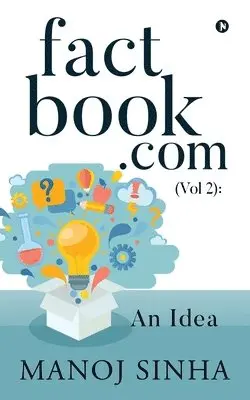 Manoj Sinha - factbook.com (Vol 2): An Idea, Häftad. Tillgänglighet: Lägg i varukorg