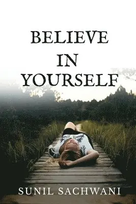 Sunil Sachwani - Believe in Yourself, Häftad. Tillgänglighet: Lägg i varukorg