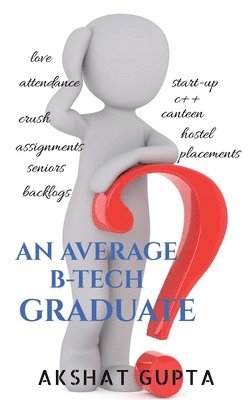 Akshat Gupta - Average B-Tech Graduate, Häftad