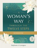 Woman's Way through the Twelve Steps Workbook
