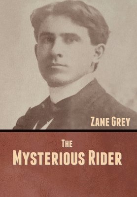 Zane Grey - Mysterious Rider, Inbunden