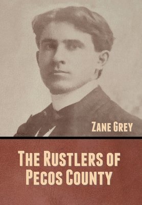 Zane Grey - Rustlers of Pecos County, Inbunden