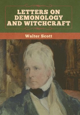 Walter Scott - Letters on Demonology and Witchcraft, Inbunden