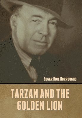 Edgar Rice Burroughs - Tarzan and the Golden Lion, Inbunden