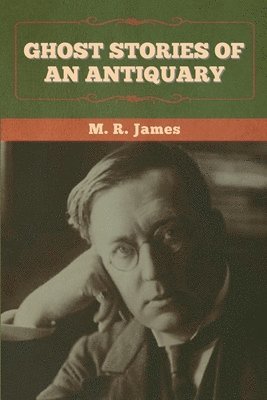 M R James - Ghost Stories of an Antiquary, Häftad