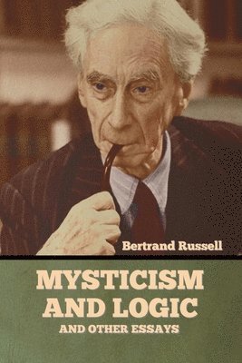 Bertrand Russell - Mysticism and Logic and Other Essays, Häftad