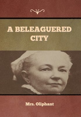 Mrs Oliphant - Beleaguered City, Inbunden