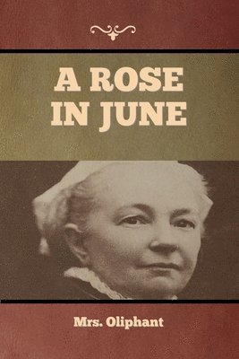 Mrs Oliphant - Rose in June, Häftad