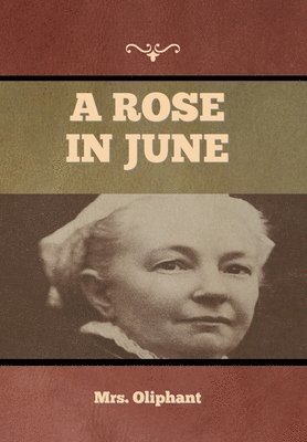 Mrs Oliphant - Rose in June, Inbunden