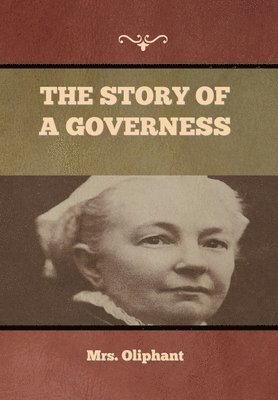 Mrs Oliphant - Story of a Governess, Inbunden