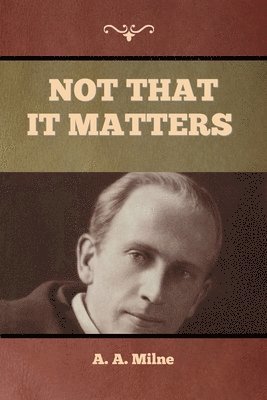 A A Milne - Not that it Matters, Häftad