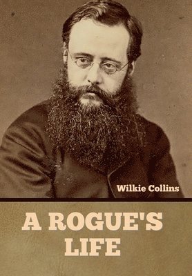 Wilkie Collins - Rogue's Life, Inbunden