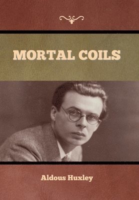 Aldous Huxley - Mortal Coils, Inbunden