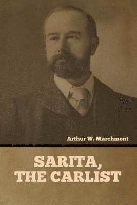 Arthur Marchmont - Sarita, the Carlist, Häftad