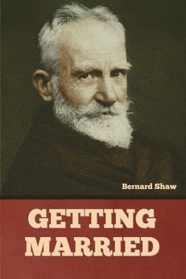 Bernard Shaw - Getting Married, Häftad
