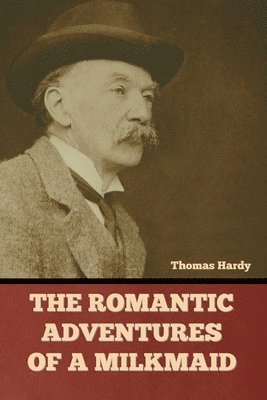 Thomas Hardy - Romantic Adventures of a Milkmaid, Häftad