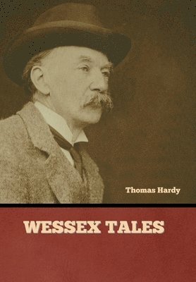 Thomas Hardy - Wessex Tales, Inbunden