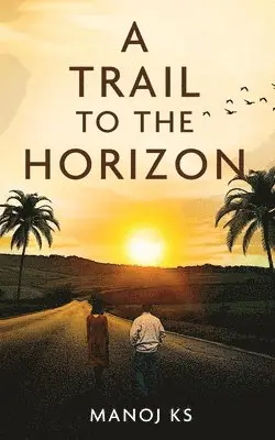Manoj Ks - Trail to the Horizon, Häftad. Tillgänglighet: Lägg i varukorg