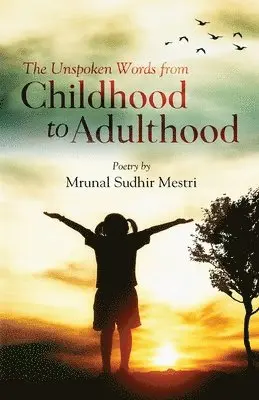 Mrunal Sudhir Mestri - Unspoken Words From Childhood to Adulthood, Häftad. Tillgänglighet: Lägg i varukorg
